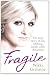 Fragile: The True Story of My Lifelong Battle Against Anorexia