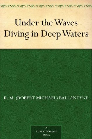 Under the Waves Diving in Deep Waters (Kindle Edition)