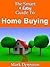 The Smart & Easy Guide To Home Buying by Mark Dennison