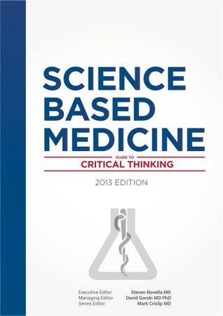 Science-Based Medicine: Guide to Critical Thinking (Kindle Edition)
