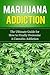 Marijuana Addiction: The Ul...