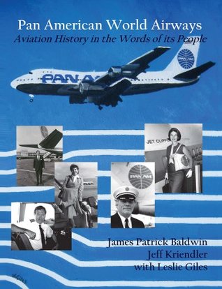 Pan American World Airways Aviation History Through the Words of its People (Kindle Edition)