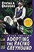 Adopting the Racing Greyhound by Cynthia A. Branigan