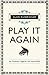 Play It Again by Alan Rusbridger