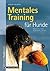 Mentales Training für Hunde: Bieten Sie Ihrem Hund mehr "Action" (Cadmos Hundewelt) (German Edition)