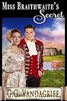 Miss Braithwaite's Secret (Six Rogues and Their Ladies Book 3) Book cover for Miss Braithwaite's Secret (Six Rogues and Their Ladies Book 3)