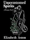 UNACCUSTOMED SPIRITS by Elizabeth Aston