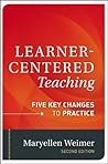 Learner-Centered Teaching by Maryellen Weimer