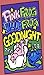 Pink Frog Blue Frog: Goodnight, Lilly and Billy it's Bedtime (Pink Frog Blue Frog Children's Learning Series Book 4)