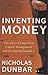 Inventing Money by Nicholas Dunbar