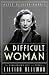 A Difficult Woman: The Challenging Life and Times of Lillian Hellman