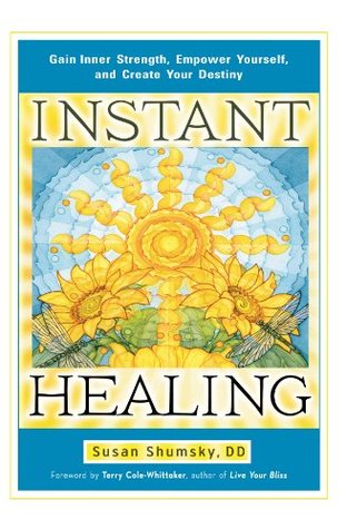 Instant Healing: Gain Inner Strength, Empower Yourself, and Create Your Destiny (Kindle Edition)