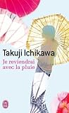 Je reviendrai avec la pluie by Takuji Ichikawa