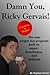 Damn You, Ricky Gervais! Th...