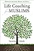 Life Coaching for Muslims: Discover the Best in You!