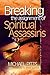 Breaking the Assignment of Spiritual Assassins by Michael Pitts