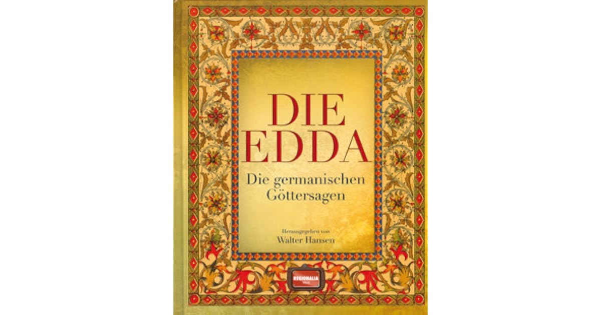 Die Edda Die germanischen Göttersagen by Walter Hansen Die Edda Die germanischen Göttersagen by Walter Hansen