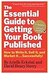 The Essential Guide to Getting Your Book Published by Arielle Eckstut