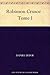 Robinson Crusoé - Tome I (French Edition)