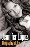 Jennifer Lopez - Biography of JLo by Sunni Evans
