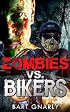 Zombies VS Bikers by Bart Gnarly