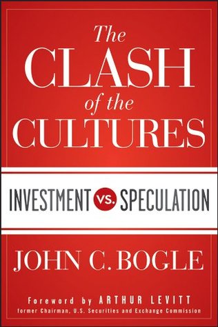 The Clash Of The Cultures Investment Vs Speculation By John C Bogle