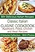 Classic Italian Cuisine Cookbook - 80+ Delicious Italian Recipes - (4 Volume Collection) Appetizers, Pasta, Chicken, and Meat Recipes