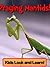 Praying Mantids! Learn About Praying Mantids and Enjoy Colorful Pictures - Look and Learn! (50+ Photos of Praying Mantids)