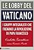 Le lobby del Vaticano: I gruppi integralisti che frenano la rivoluzione di papa Francesco