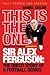 This Is the One: Sir Alex Ferguson - The Uncut Story of a Football Genius