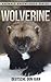 Wolverine: Beautiful Pictures & Interesting Facts (Animals Knowledge Series)