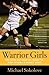 Warrior Girls: Protecting Our Daughters Against the Injury Epidemic in Women's Sports