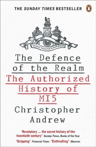 The Defence of the Realm: The Authorized History of MI5