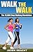 Walking to Lose Weight: Walk Your Weight Off - Get Skinny, Fit in Your Jeans, and Feel Amazing (Walking for Weight Loss - 10,000 Step Walking System - Walking for Fitness)