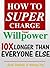 Willpower: How to Supercharge Your Willpower 10X Longer than Everyone else (Entrepreneur Series Book 1)