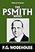 The Psmith Series by P.G. Wodehouse (Halcyon Classics)