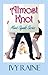 Almost Knot by Ivy Raine