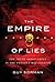 Empire of Lies: The Truth about China in the Twenty-First Century