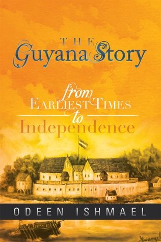 The Guyana Story: From Earliest Times to Independence (Kindle Edition)