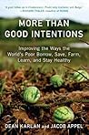 Book cover for More Than Good Intentions: Improving the Ways the World's Poor Borrow, Save, Farm, Learn, and Stay Healthy