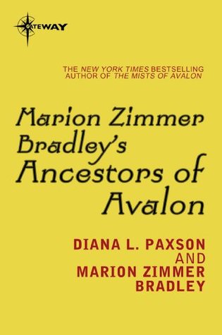 Marion Zimmer Bradley's Ancestors of Avalon: Avalon Book 5