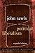 Political Liberalism (Columbia Classics in Philosophy)