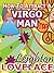 How To Attract A Virgo Man - The Astrology for Lovers Guide to Understanding Virgo Men, Horoscope Compatibility Tips and Much More