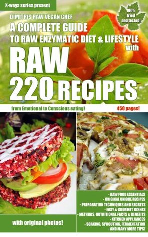 220 Raw Recipes - A complete guide to raw enzymatic diet, secrets and lifestyle (Kindle Edition)