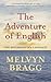 The Adventure of English by Melvyn Bragg The Adventure of English by Melvyn Bragg