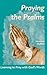 Praying the Psalms - Learning to Pray with God's Words