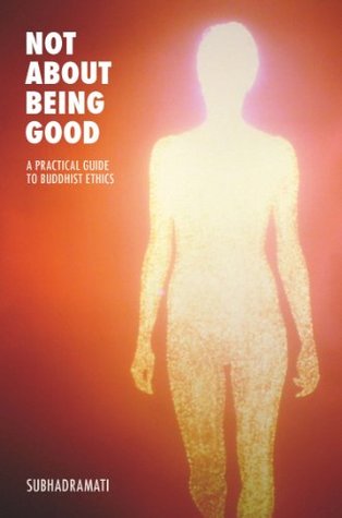 Not About Being Good: A Practical Guide to Buddhist Ethics (Kindle Edition)