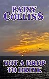 Not a Drop to Drink by Patsy Collins