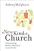 A New Kind of Church by Aubrey Malphurs