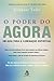 O Poder do Agora by Eckhart Tolle